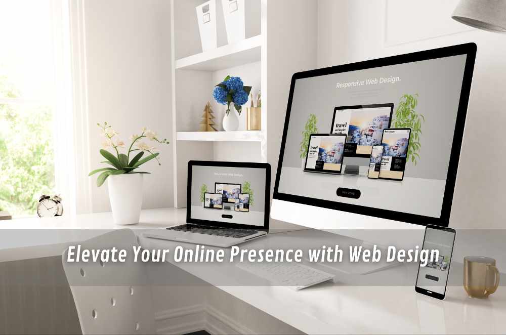 Elevate Your Online Presence with Web Design