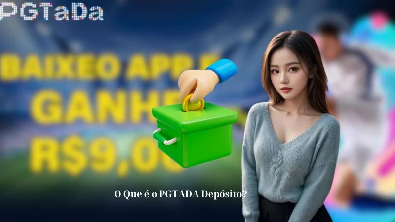 PGTADA Depósito – Comece a Jogar Agora!