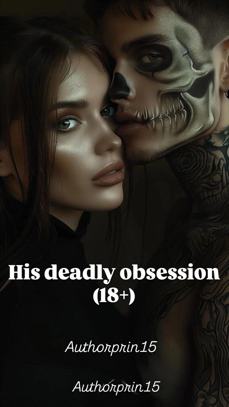 His deadly obsession (18+)