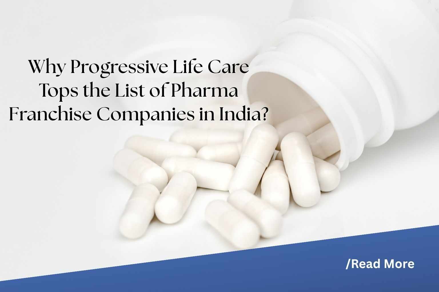 Why Progressive Life Care Tops the List of Pharma Franchise Companies in India?