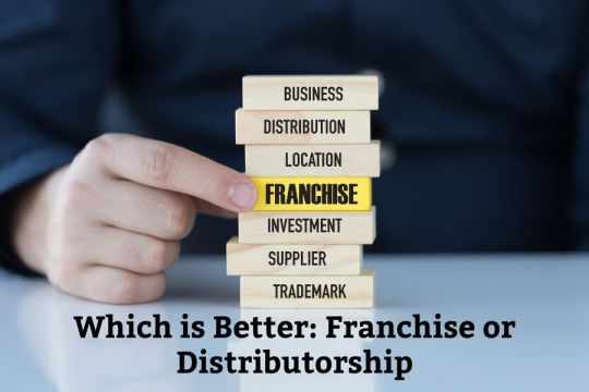Which is Better: Franchise or Distributorship