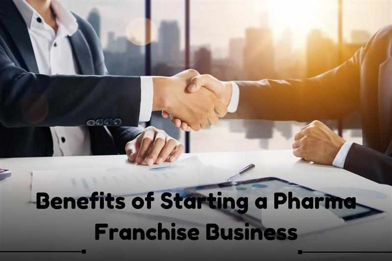 What are the Benefits of Starting a Pharma Franchise Business?