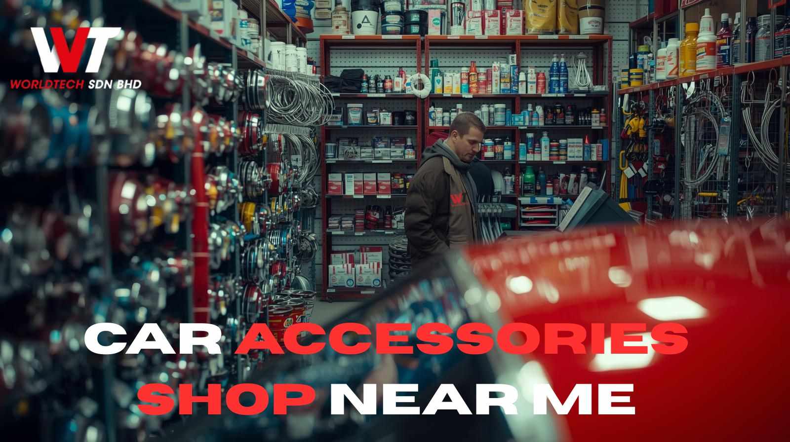 Best Car Accessories Shop Near Me | Premium Car Styling at World Tech