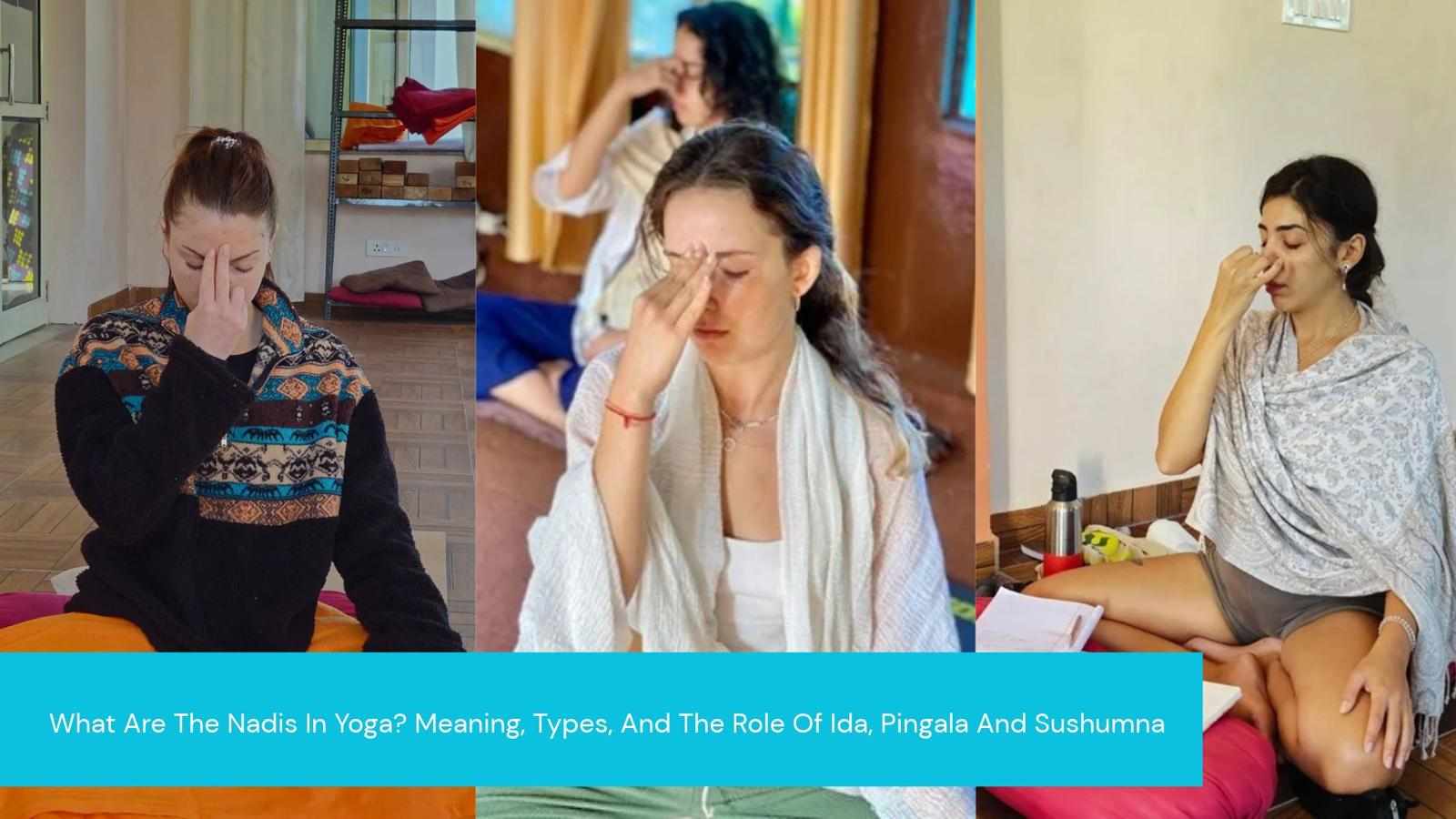 What Are The Nadis In Yoga? Meaning, Types, And The Role Of Ida, Pingala And Sushumna