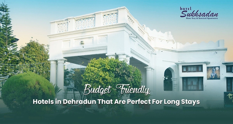 Budget-Friendly Hotels in Dehradun That Are Perfect for Long Stays