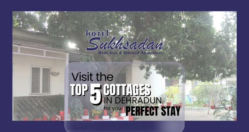 Top 5 Cottages in Dehradun for Your Perfect Stay 2024