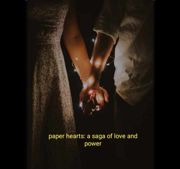Paper hearts: a saga of love and power