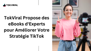 TokViral Propose des eBooks d'Experts pour Améliorer Votre Stratégie TikTok