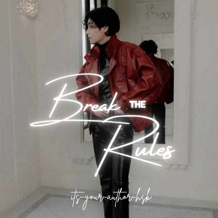 Break The Rules | Kim Taehyung