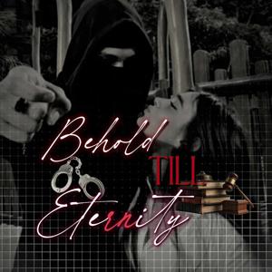 Behold Till Eternity
