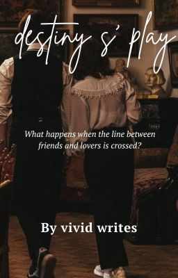 "Destiny's Play: A Journey from Friendship to soulmate"