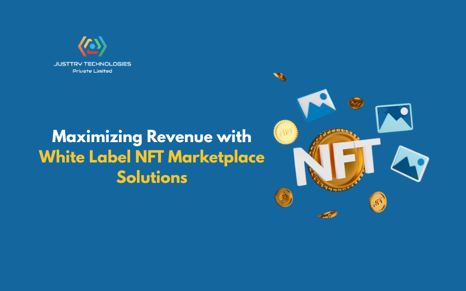 Maximizing Revenue with White Label NFT Marketplace Solutions