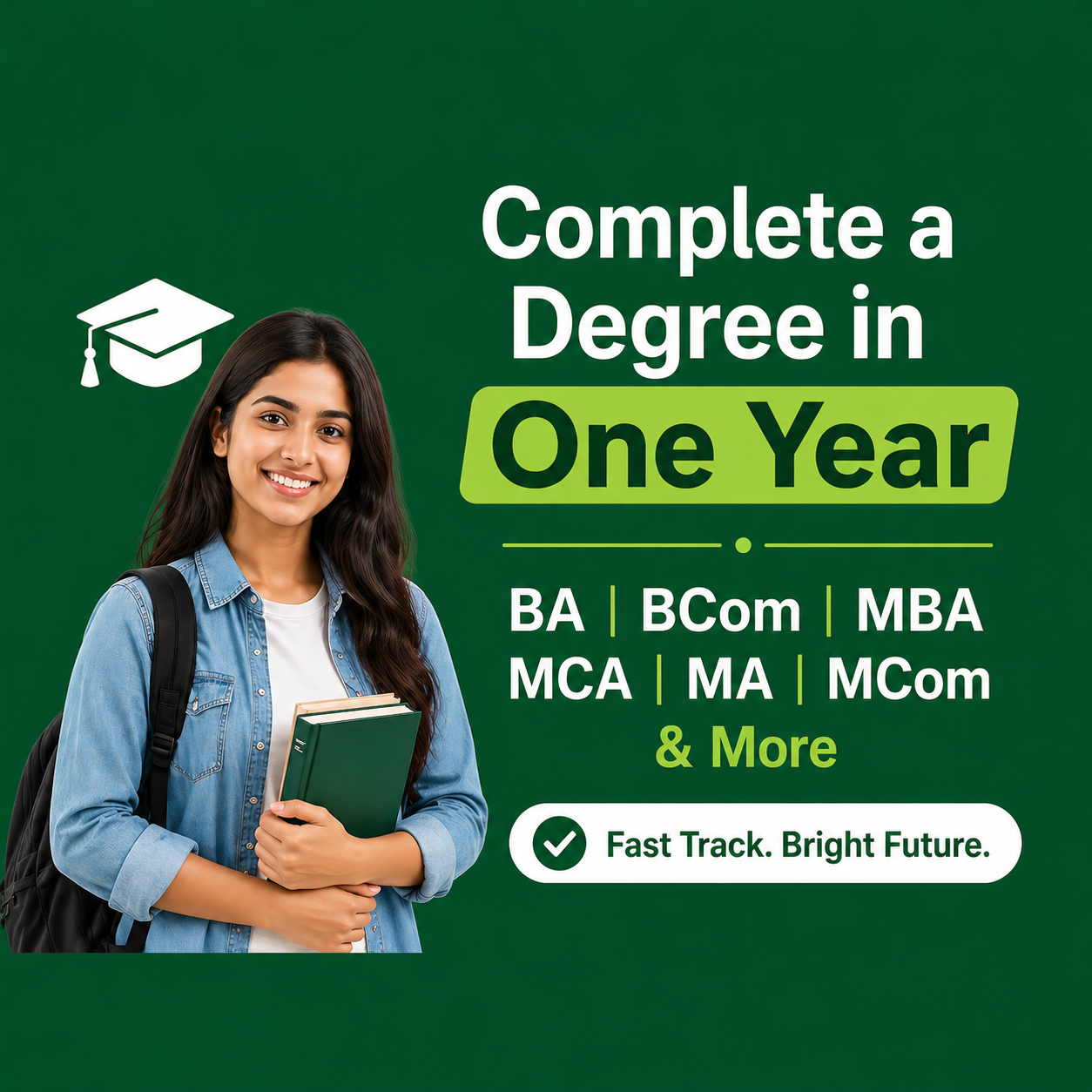 Complete a Degree in One Year: BA, BCom, MBA, MCA, MA, MCom & More