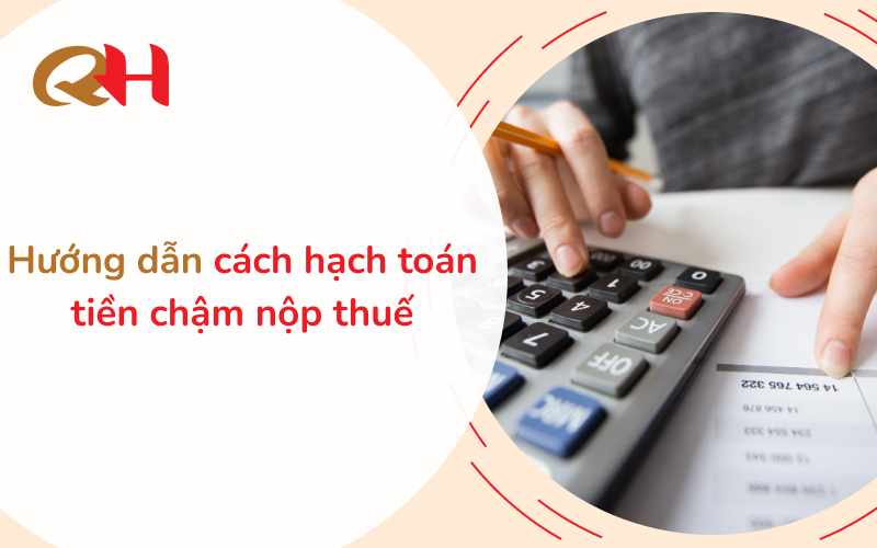Cách tính tiền chậm nộp thuế và mức phạt do chậm nộp tiền thuế