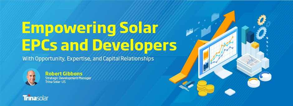 Trinasolar US: Empowering Solar EPCs and Developers with Opportunity, Expertise, and Capital Relationships