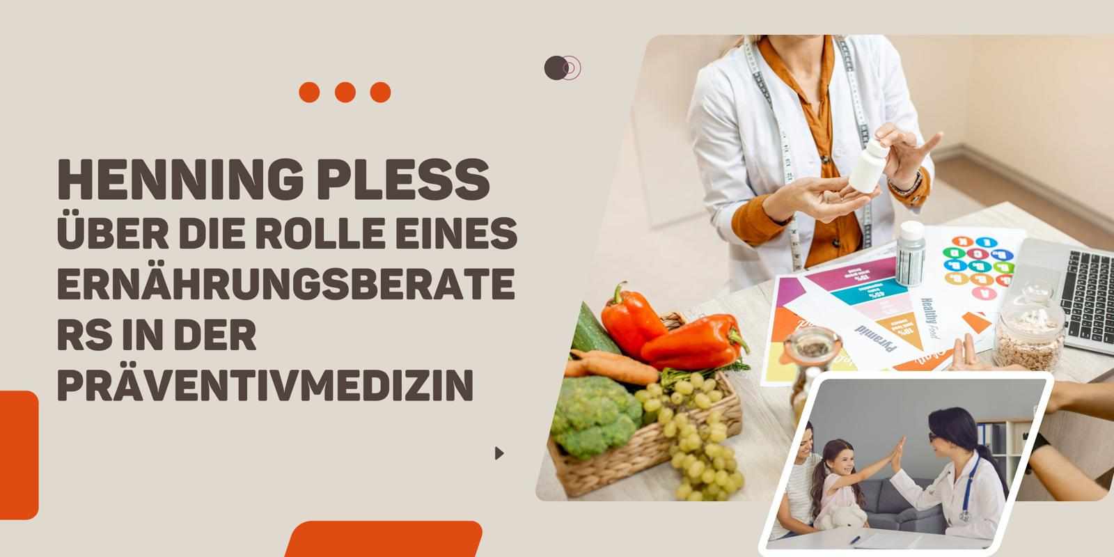 Henning Pless über die Rolle eines Ernährungsberaters in der Präventivmedizin