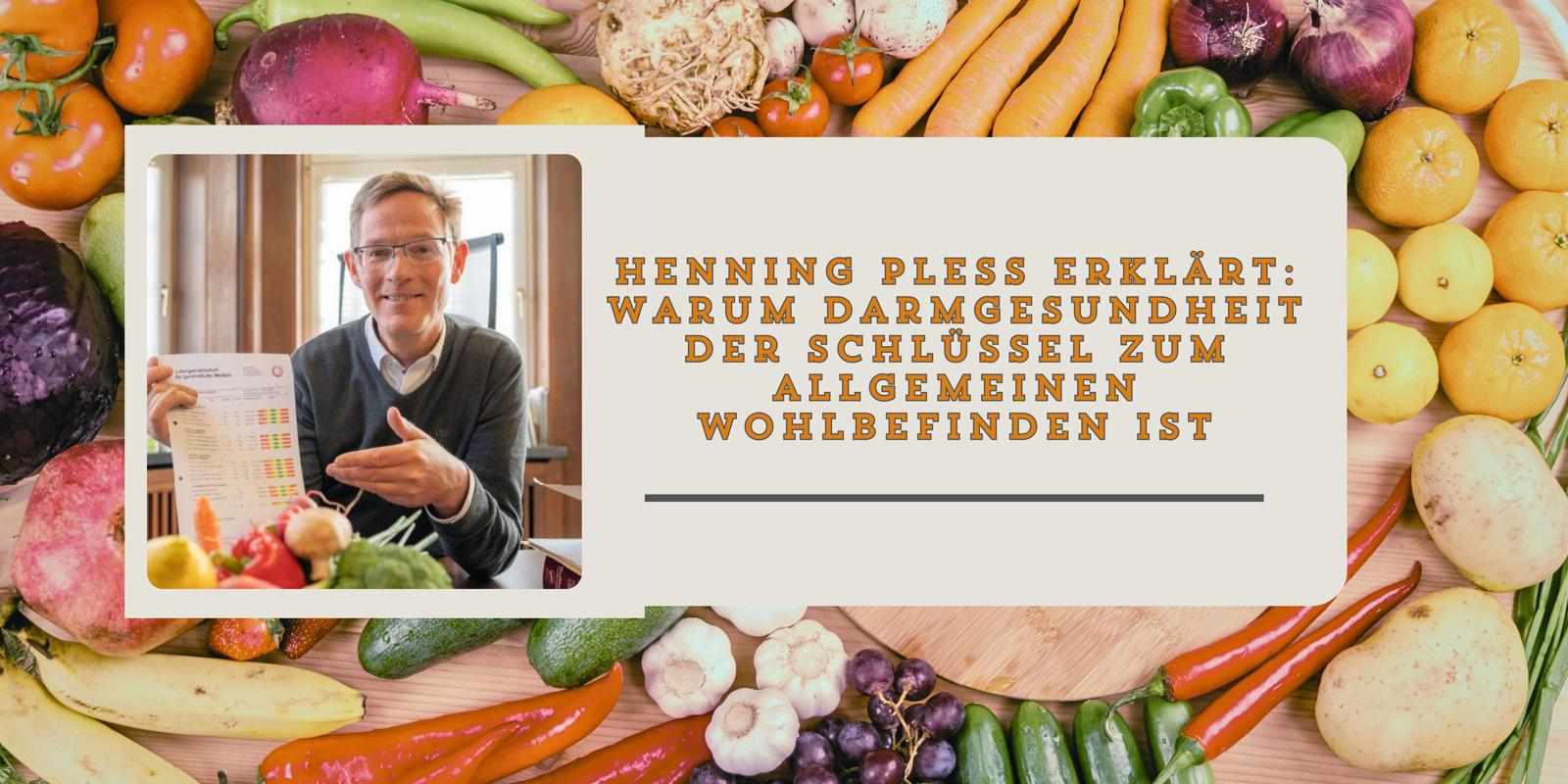 Henning Pless erklärt: Warum Darmgesundheit der Schlüssel zum allgemeinen Wohlbefinden ist