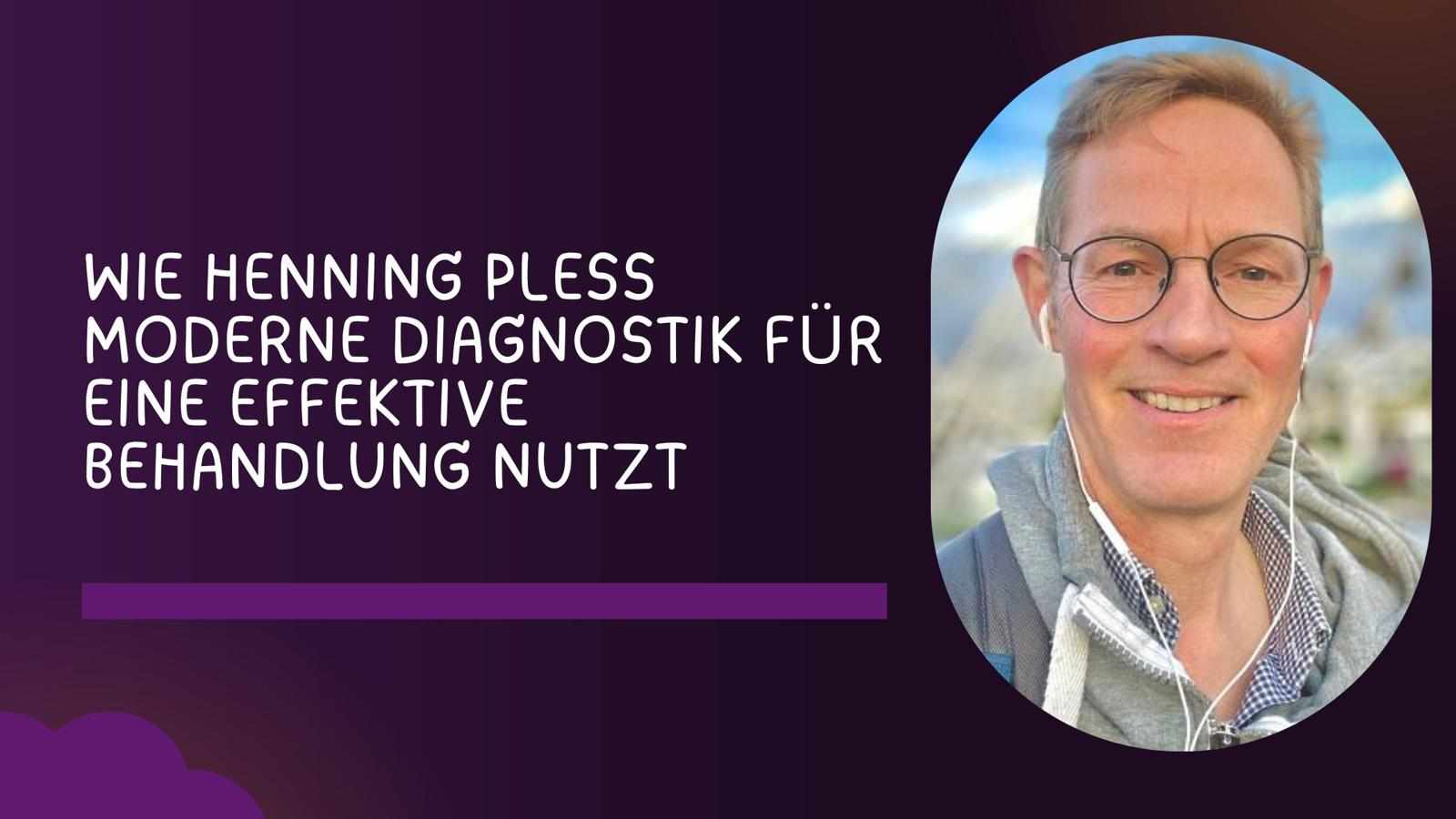 Wie Henning Pless moderne Diagnostik für eine effektive Behandlung nutzt