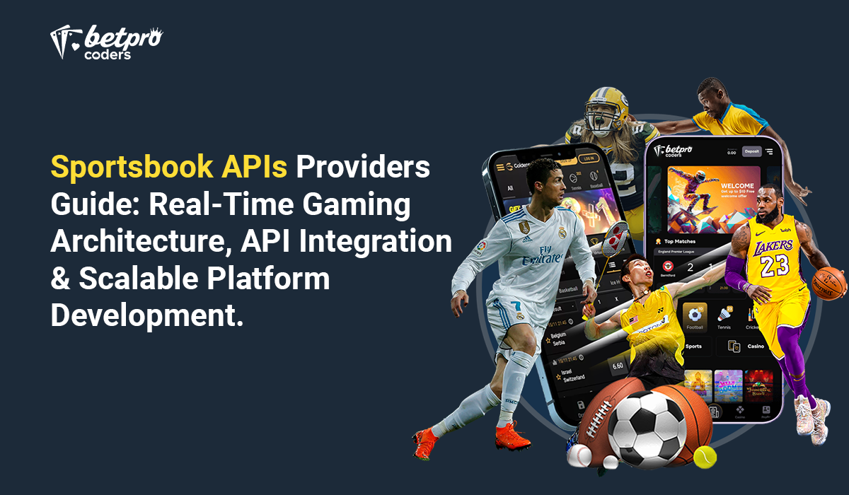 Sportsbook APIs Providers Guide: Real-Time Gaming Architecture, API Integration & Scalable Platform Development