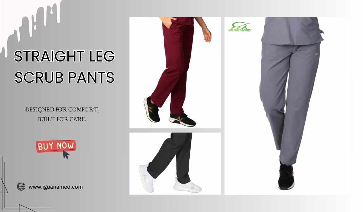 Why Straight Leg Scrub Pants Are a Healthcare Essential