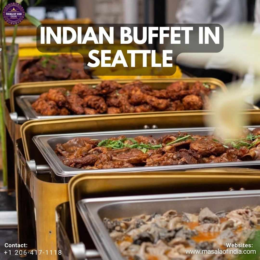 Discover the Best Indian Buffet in Seattle – A Feast of Flavors