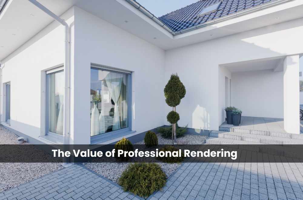 The Value of Professional Rendering