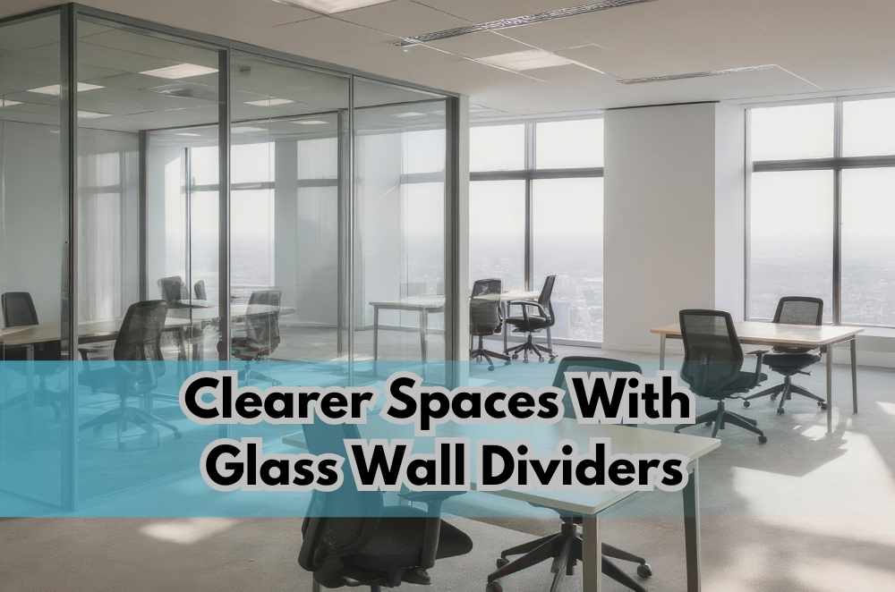 Clearer Spaces With Glass Wall Dividers