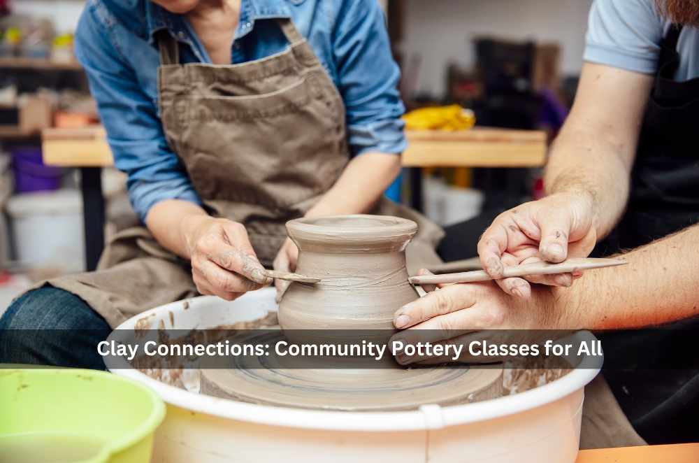 Clay Connections: Community Pottery Classes for All