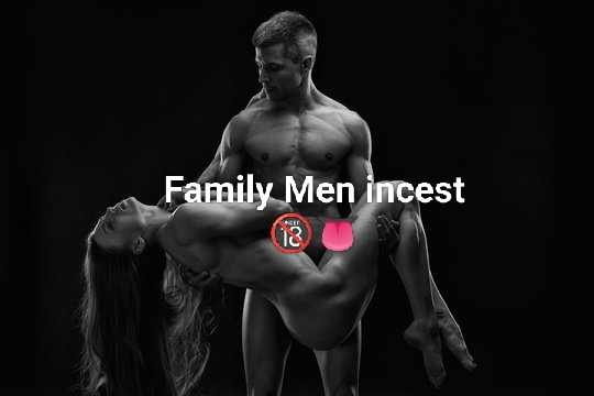 Family Men incest 🔞🪷🔞👅