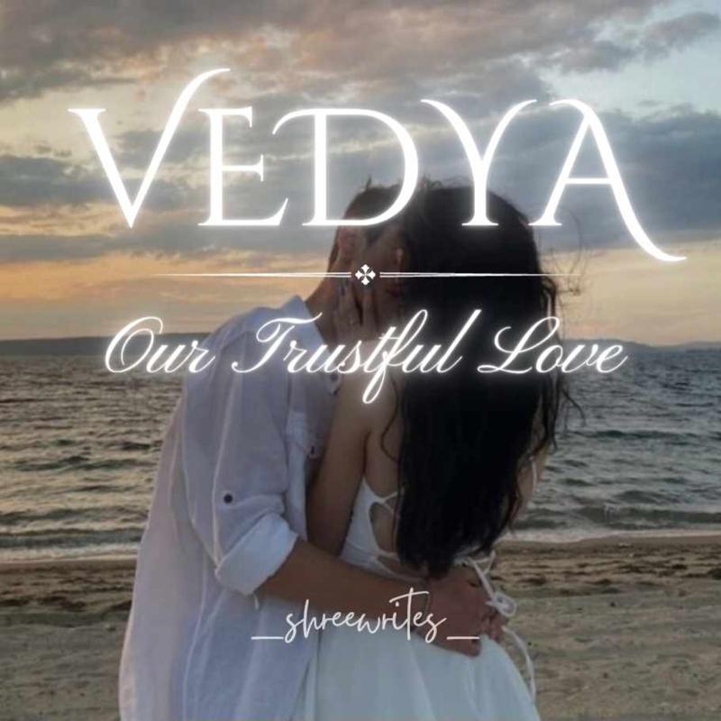 VEDYA : OUR TRUSTFUL LOVE