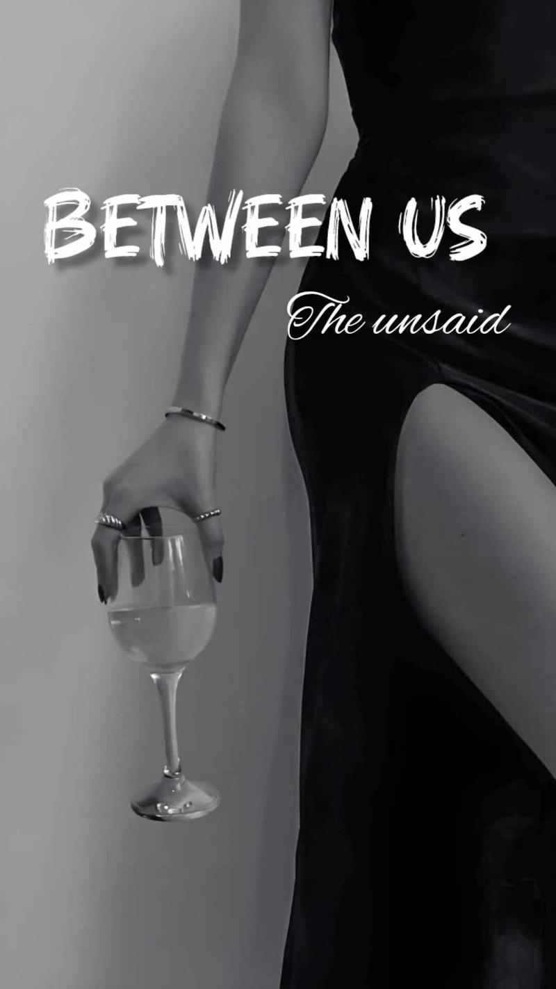 Between Us: The Unsaid
