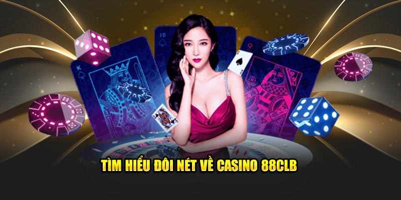 Giới Thiệu Casino 88CLB – Sòng Bạc Trực Tuyến Uy Tín