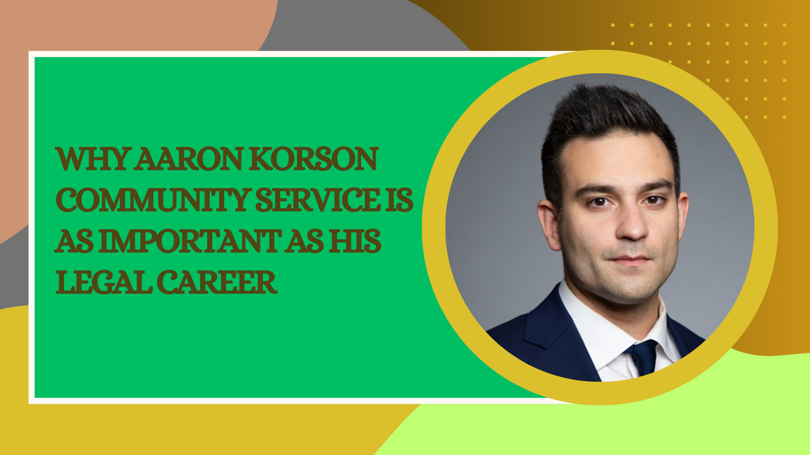 Why Aaron Korson Community Service is as Important as His Legal Career