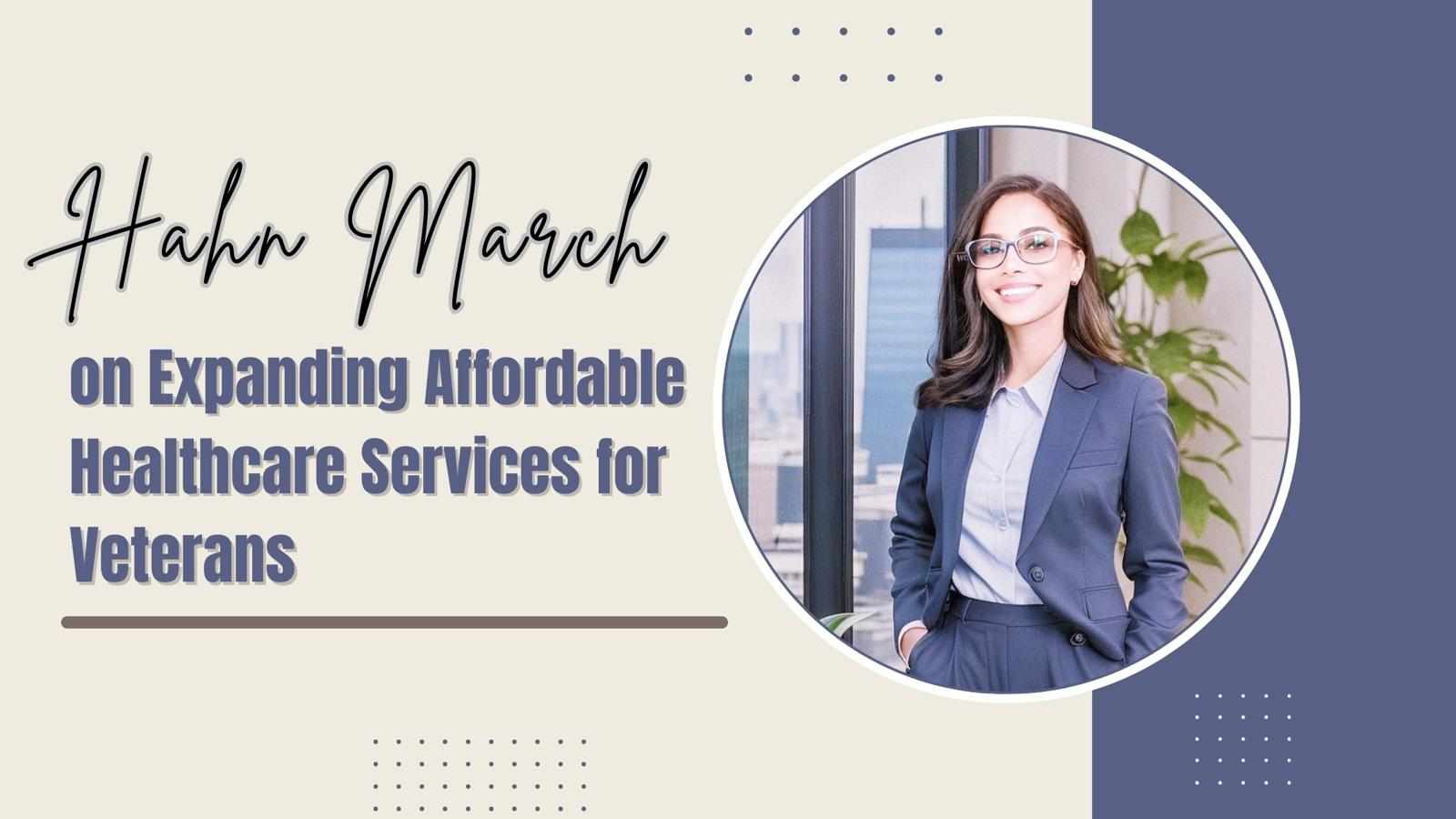 Hahn March on Expanding Affordable Healthcare Services for Veterans