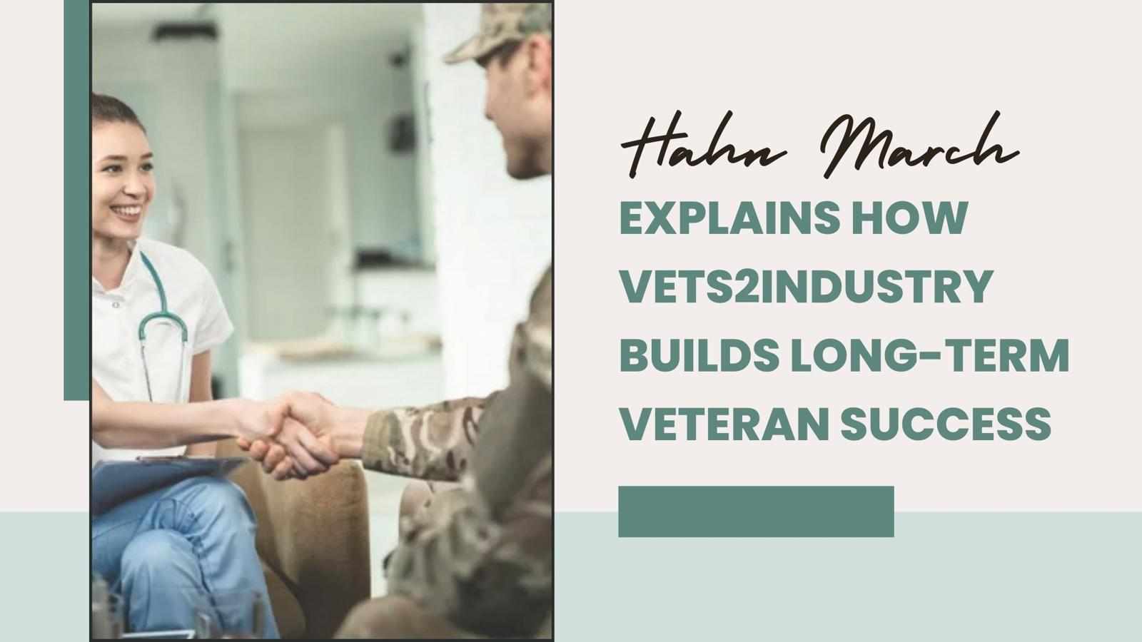 Hahn March Explains How VETS2INDUSTRY Builds Long-Term Veteran Success