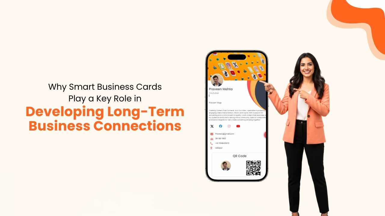 Why Smart Business Cards Play a Key Role in Developing Long-Term Business Connections
