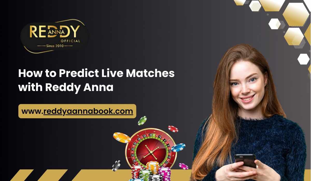 How to Predict Live Matches with Reddy Anna for Big Winning Prizes