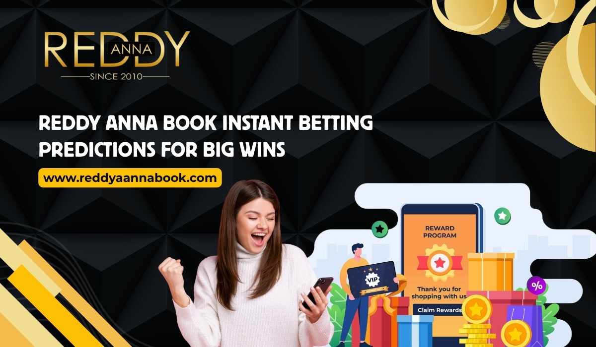 Reddy Anna Book Instant Betting Predictions for Big Wins