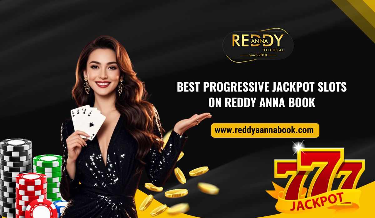 Best Progressive Jackpot Slots on Reddy Anna Book