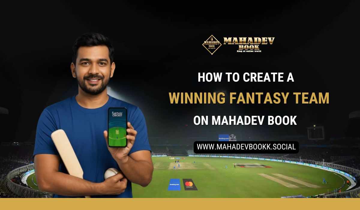 How to Create a Winning Fantasy Team on Mahadev Book
