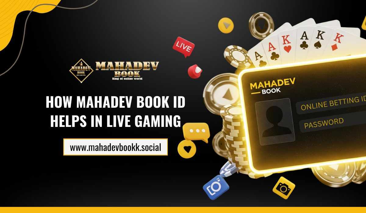 How Mahadev Book ID Helps in Live Gaming