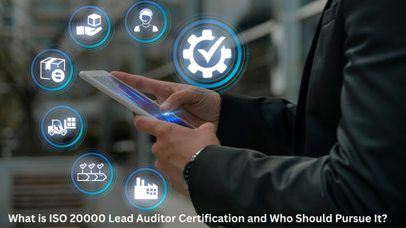 What is ISO 20000 Lead Auditor Certification and Who Should Pursue It?