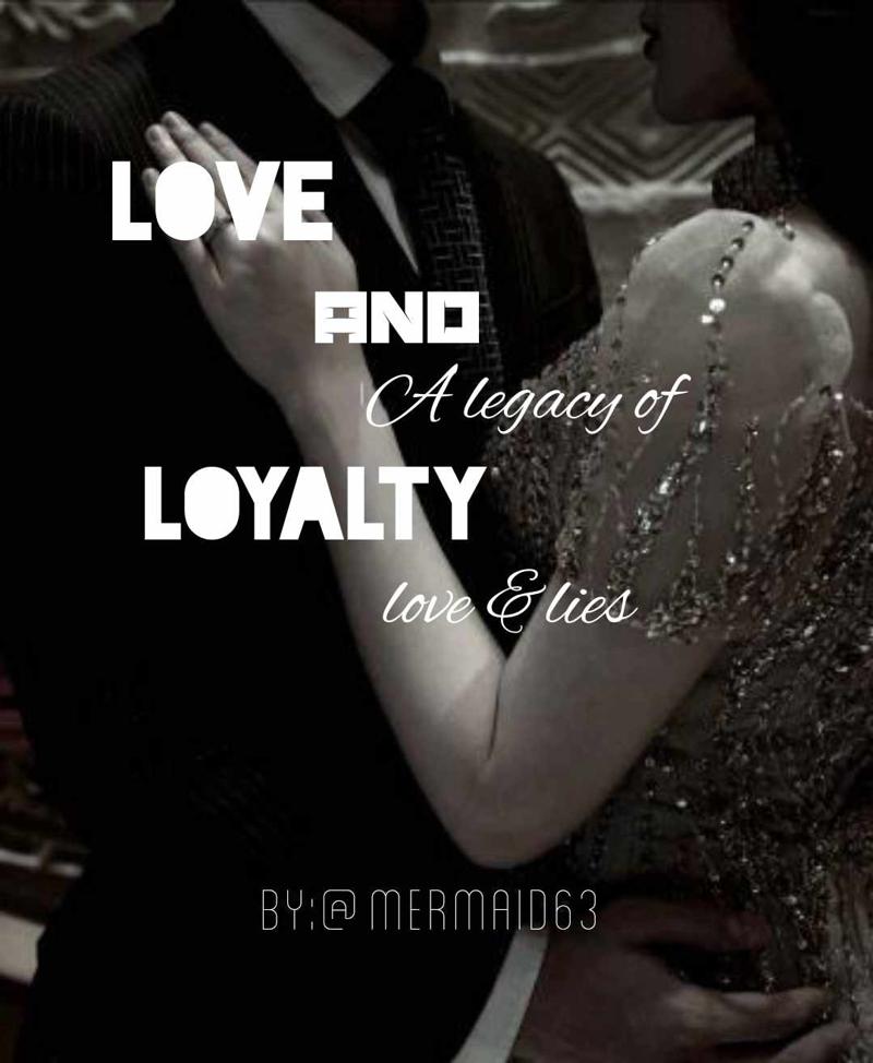 LOVE & LOYALTY : A LEGACY OF LOVE & LIES