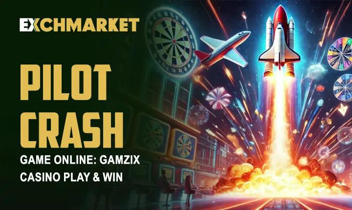 Pilot Crash Game Online: Gamzix Casino Play & Win | Exchmarket