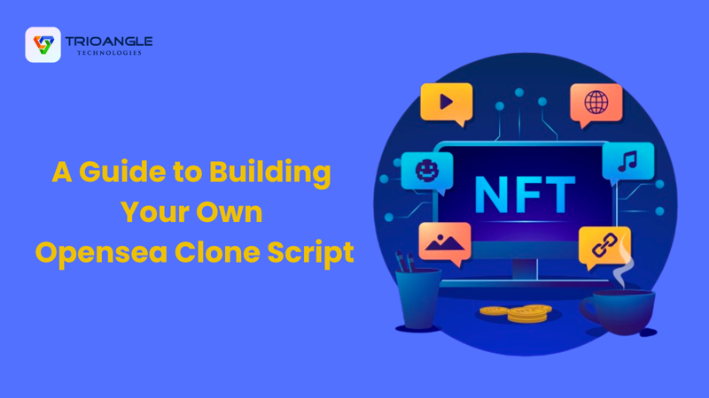 A Guide to Building Your Own Opensea Clone Script