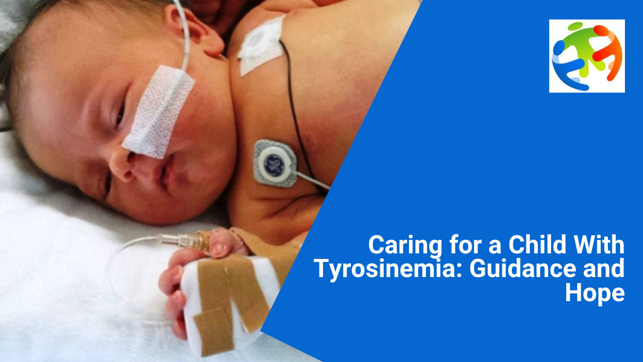 Caring for a Child With Tyrosinemia: Guidance and Hope