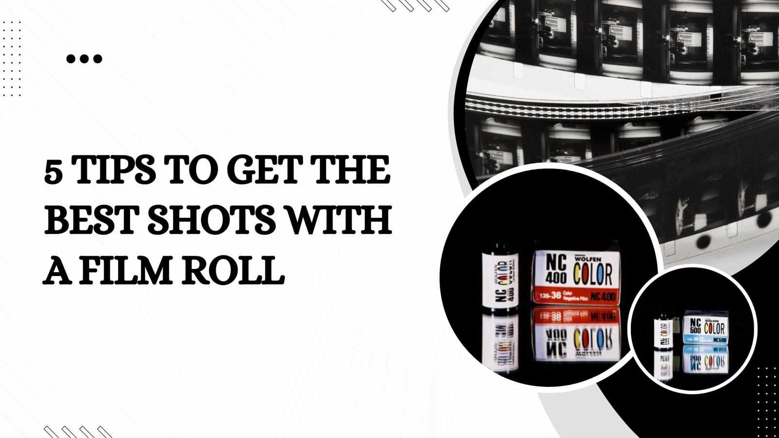 5 Tips to Get the Best Shots with a Film Roll