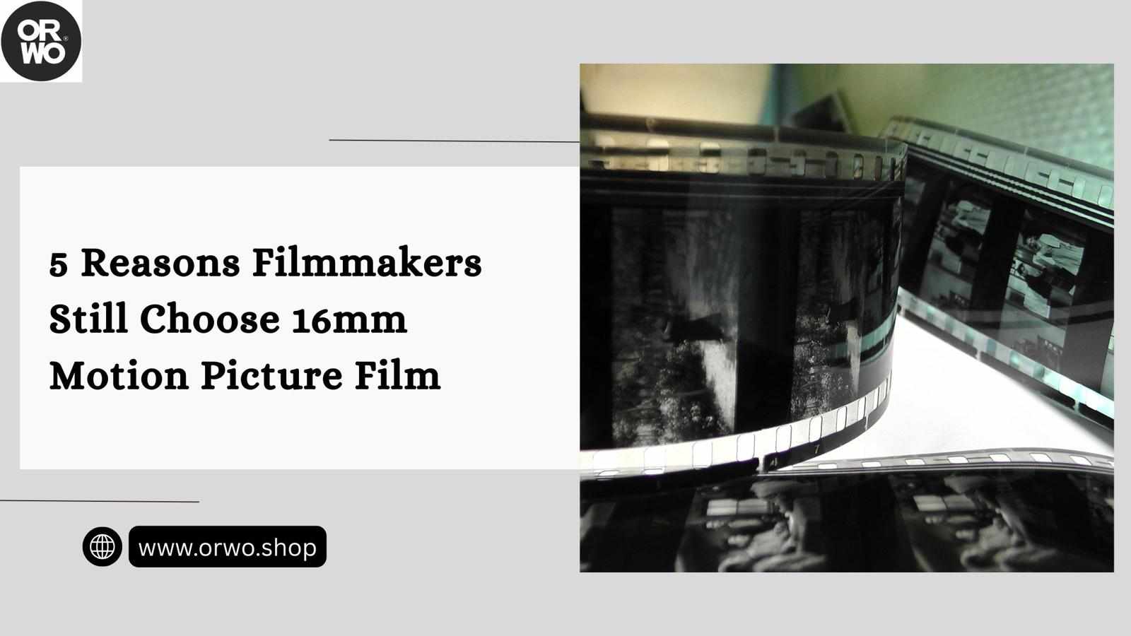 5 Reasons Filmmakers Still Choose 16mm Motion Picture Film