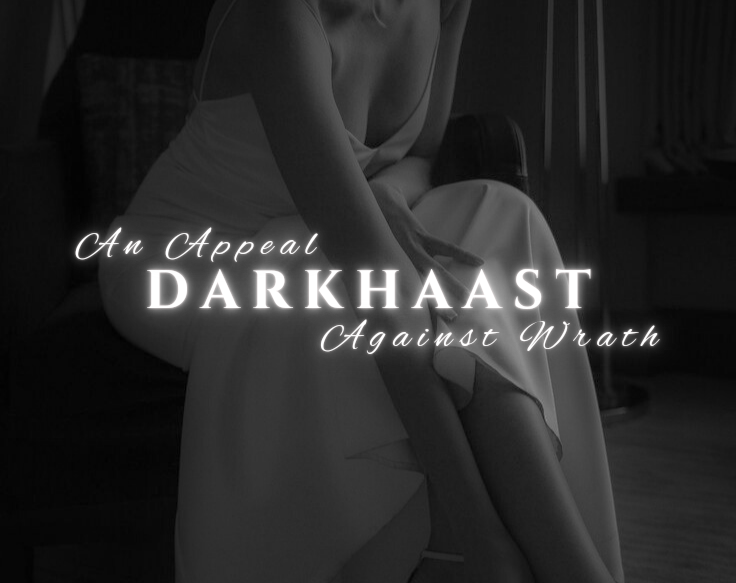 𝐃𝐀𝐑𝐊𝐇𝐀𝐀𝐒𝐓 || 𝐀𝐧 𝐀𝐩𝐩𝐞𝐚𝐥 𝐀𝐠𝐚𝐢𝐧𝐬𝐭 𝐖𝐫𝐚𝐭𝐡