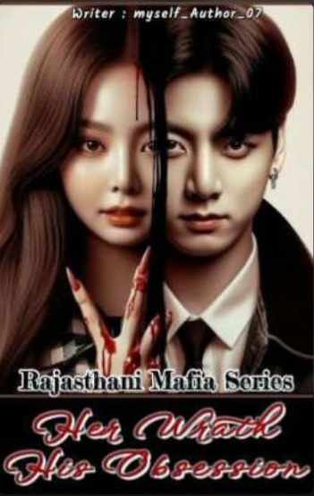 Rajasthani Mafia Series 1 : Her Wrath His Obsession